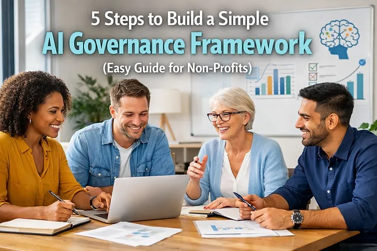 5 Steps to Build a Simple AI Governance Framework (Easy Guide for Non-Profits)